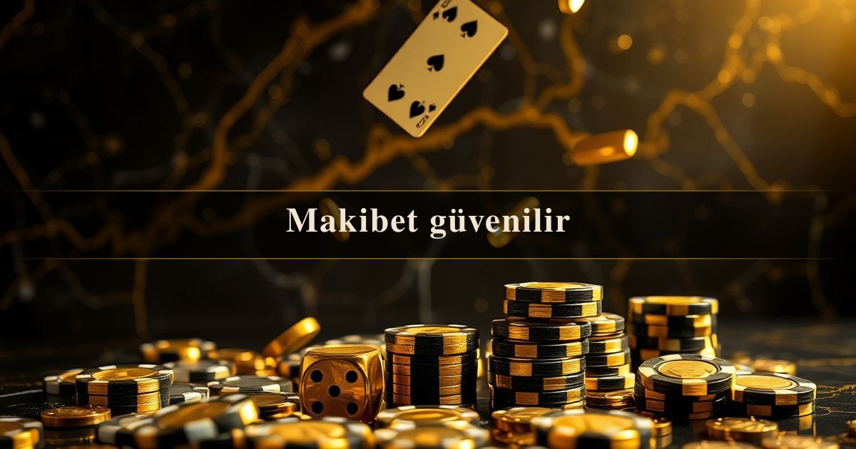 Makibet güvenilir